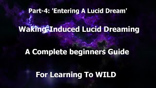 WILDs - Waking-Induced Lucid Dreaming - A Beginners Guide - Part 4/9: Entering A Lucid Dream