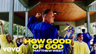 Matthew West - How Good of God (Official Music Video)