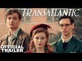 Transatlantic | Netflix | Trailer Drama