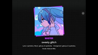 COLORFUL STAGE! - sweety glitch (Master - First Attempt) [60fps]