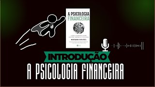 APRENDA A FAZER MAIS DINHEIRO COM MORGAN HOUSEL - INTRODUÇÃO A PSICOLOGIA FINANCEIRA