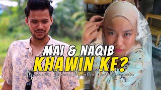 MAI \u0026 NAQIB KHAWIN KE? | BTS UJIAN MENANTU BARU KELUARGA MAN