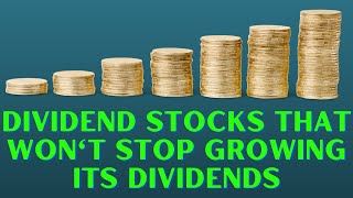 11%  Dividend Stocks That WON'T Stop Growing Its Dividends