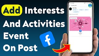 How To Add Interests And Activities Event Post On Facebook Post (Updated)