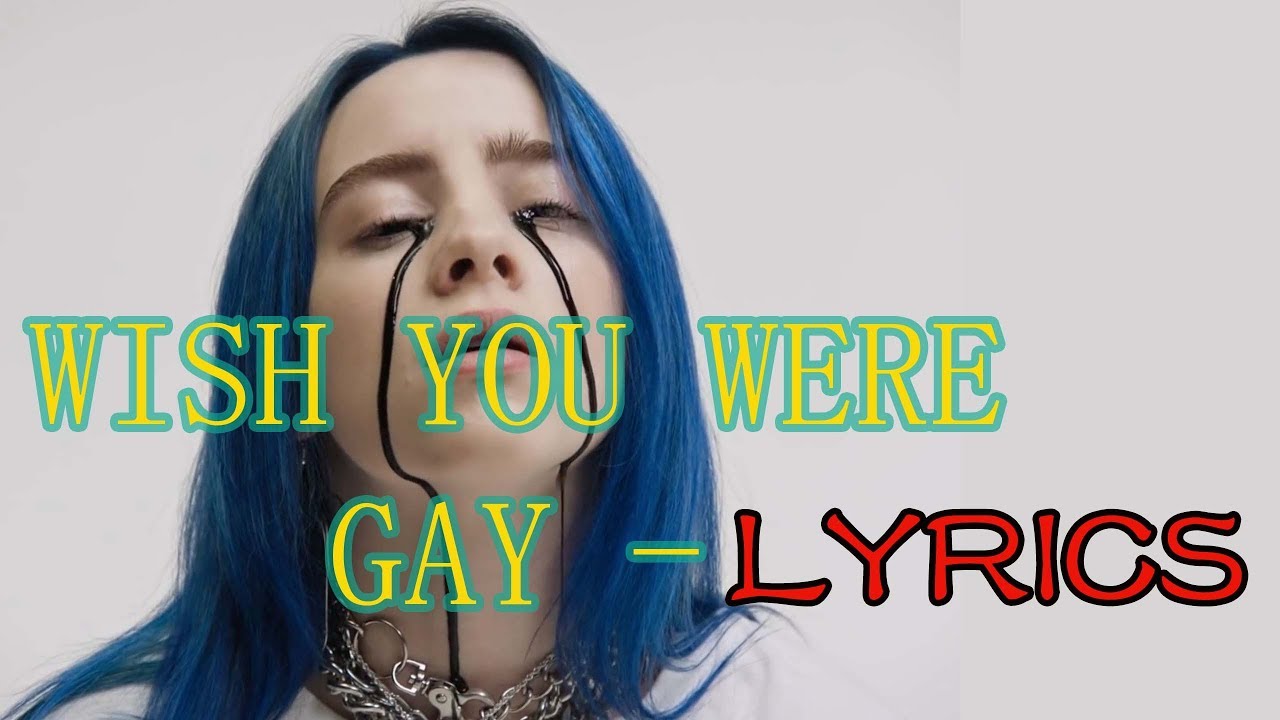 Billie Eilish - Wish You Were Gay | Lyrics - YouTube