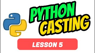 Casting - Python Tutorial For Beginners | Lesson 5
