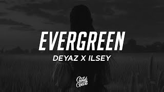 Deyaz - Evergreen (Lyrics) ft. Ilsey