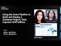 Using the Azure Pipeline to Build and Deploy a Database Project | Data Exposed: MVP Edition
