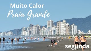 MUITO CALOR PRAIA GRANDE (Segunda feira)