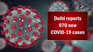 Delhi reports 970 new COVID-19 cases