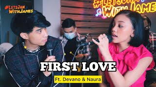 First Love (Nikka Costa) - Devano Danendra & Naura Ayu ft. Fivein #LetsJamWithJames