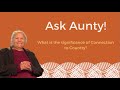 Ask Aunty - What is the significance of Connection to Country?