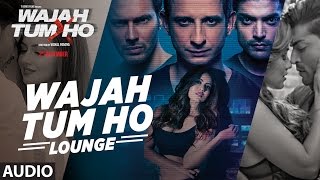 Wajah Tum Ho - Lounge (Title Song) Audio | Mithoon, Sana Khan, Sharman, Gurmeet | Vishal Pandya