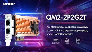 QM2-2P2G2T: Add M.2 SSD slots and 2.5GbE connectivity to boost IOPS and expand storage capacity