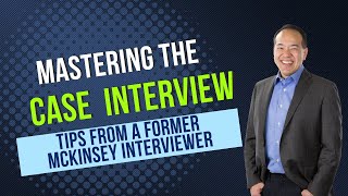 Mastering the Case Interview: Tips from a Former McKinsey Interviewer