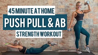 45 Minute At-Home Push Pull and Abdominal Strength Workout | Low Impact | Dumbbells & Mini Band