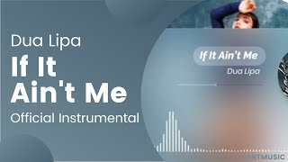 Dua Lipa - If It Ain’t Me (Official Instrumental)
