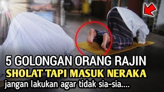 Meski Rajin Sholat, 5 Golongan Ini Malah Akan Masuk Neraka