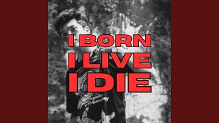 I Born I Live I Die (Live)