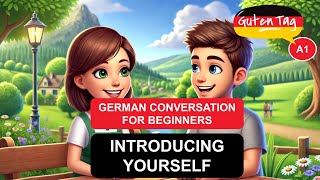 German Conversation for Beginners - INTRODUCING YOURSELF [A1]
