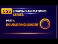 Loading Animation using HTMl and Css | 4. Double ring loader 