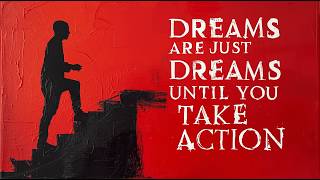 stop dreaming , start doing ...