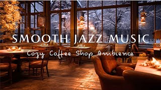 Smooth Piano Jazz Music - Cozy Winter Coffee Shop Ambience - Music For Sleeep, Work, Study, Relax