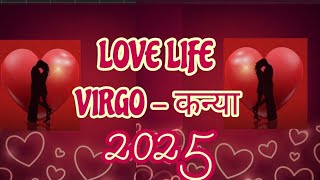 💕 LOVE LIFE IN 2025 💕 VIRGO - कन्या 💕 hindi tarot reading 💕