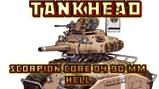 scorpion core ( TANKHEAD ) 04 90 MM HELL