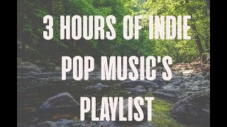 ♫ 3 HOURS OF INDIE POP MUSIC'S PLAYLIST
