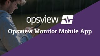 Opsview Monitor Mobile App - Monitoring on the go