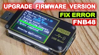 Latest Firmware Upgrade Of Fnirsi FNB48 USB Tester And Fix The Error