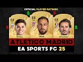 FIFA 25 | ATLETICO MADRID OFFICIAL PLAYER RATINGS (EA FC 25)! 😱🔥 ft. Oblak, Griezmann, Alvarez…