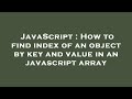 JavaScript : How to find index of an object by key and value in an javascript array