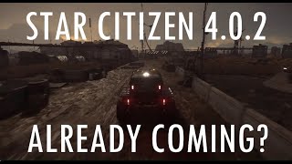 Star Citizen 4.0.2 Coming to PTU ?