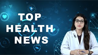 TOP HEALTH NEWS 28.03.2024