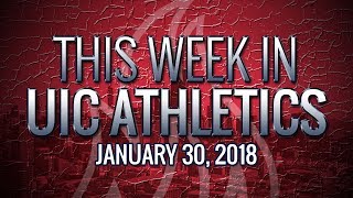 This Week in UIC Athletics 1/30/18