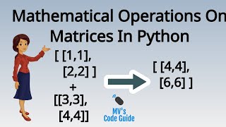 7. Mathematical Operations on Matrices using nested list and numpy