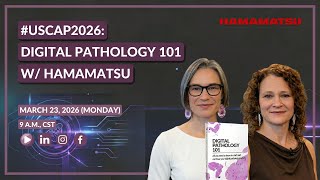 USCAP 2026: Digital Pathology 101 With Hamamatsu