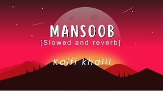 Kaifi Khalil - Mansoob [slowed and reverb] | new song #slowedandreverb #kaifikhalil #mansoob