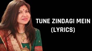 Tune Zindagi Mein (Lyrics) Alka Yagnik (Female Version)