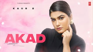 AKAD (Official Video) | Kaur B | Latest Punjabi Songs 2024 | T-Series