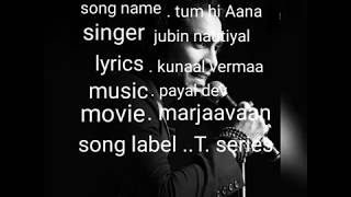 Tum Hi Aana full song with lyrics in urdu Marjaavan|jubin Nautical|Ritesh | |Sidharth M|Payal Dev