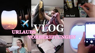 WIR FLIEGEN IN DEN URLAUB!🏖☀️ Urlaubsvorbereitungen - VLOG, dm-Haul, Sommer Essentials, packen