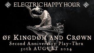 ØF KINGDØM AND CRØWN: 2nd Anniversary Play-Thru | Electric Happy Hour August 30, 2024