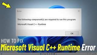 Fix The Following Components Are Required To Run This Program Microsoft Visual C++ Runtime Error ✔️