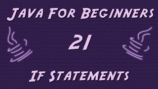 Learn Java for Beginners - 21 - If Statements