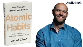 Atomic Habits: Build Good Habits & Break Bad Ones | James Clear | Full Audiobook