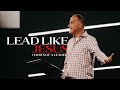 Lead Like Jesus // Week 4 - Habits of a Leader // Dave Stone