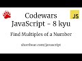 Codewars - Javascript - Find Multiples of a Number